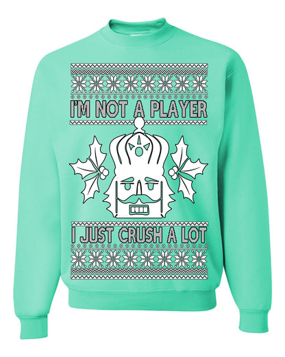 I'm Not a Player I Just Crush A Lot, Funny Nutcracker Nut Cracker Classic Holiday Food Pun Ugly Christmas Sweater Ugly Christmas Unisex Crewneck Sweatshirt
