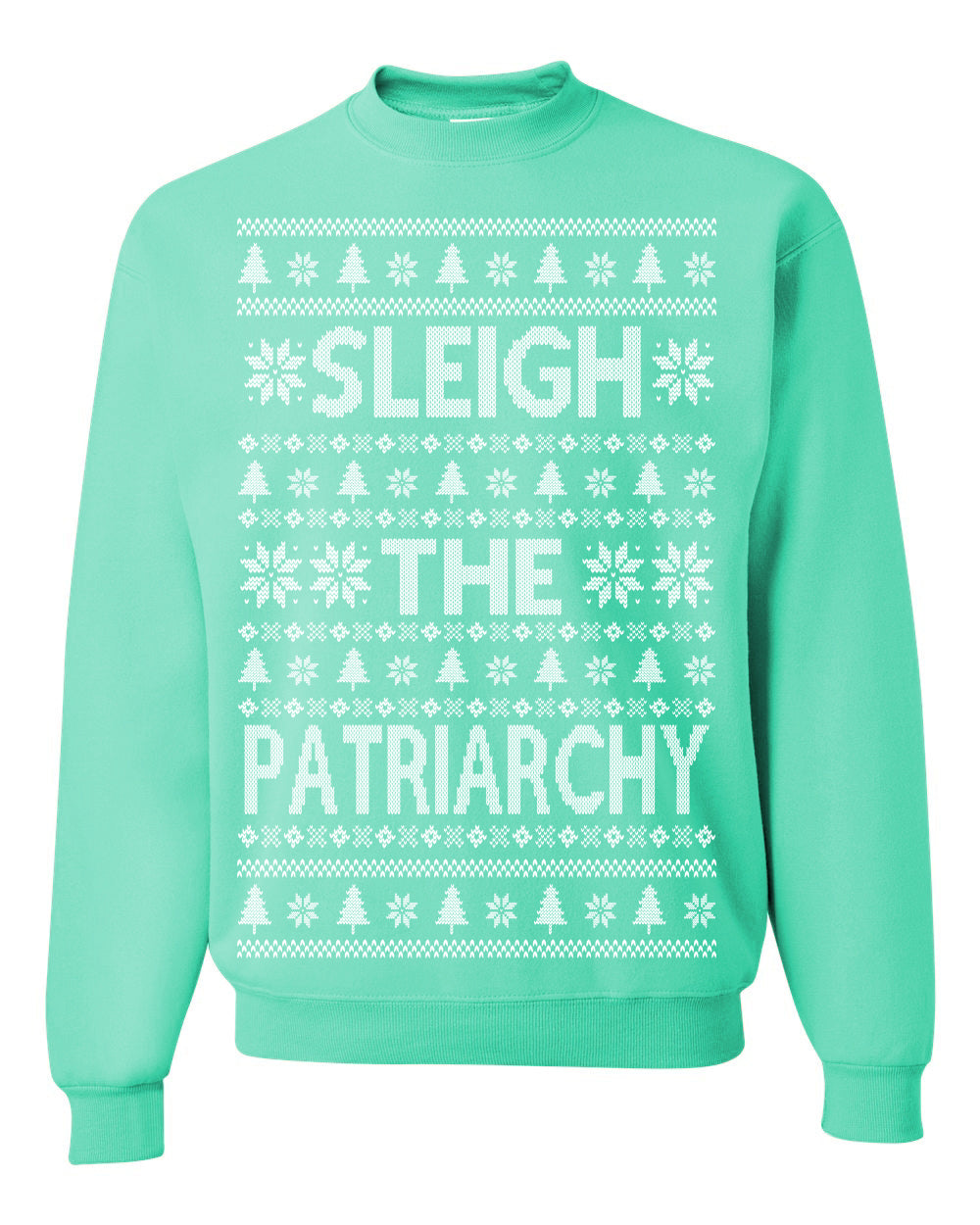 Sleigh the Patriarchy Funny Feminist Middle Class Meme Ugly Christmas Sweater Ugly Christmas Unisex Crewneck Sweatshirt