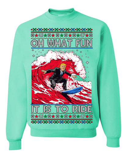 Oh What Fun It Is to Ride, Donald Trump MAGA Election Red Wave Landslide, Gift for Republicans Conservatives Ugly Christmas Sweater Ugly Christmas Unisex Crewneck Sweatshirt