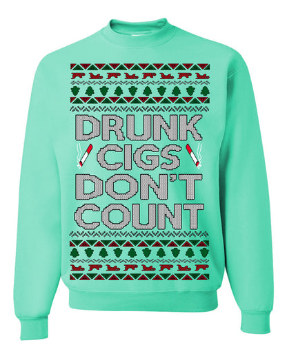 Drunk Cigs Don't Count Funny Cigarette Smoker Cig Ugly Christmas Sweater Ugly Christmas Unisex Crewneck Sweatshirt