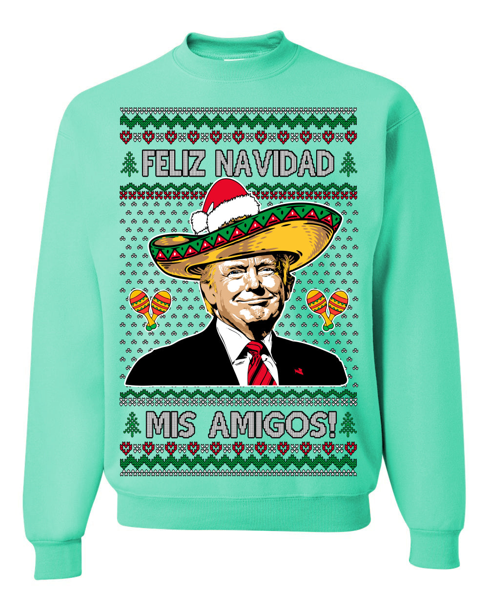 Feliz Navidad Mi Amigos, 47th USA President of the United States, Gift for Republicans Conservatives Ugly Christmas Sweater Ugly Christmas Unisex Crewneck Sweatshirt