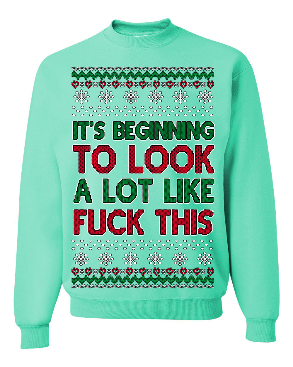 It's Beginning to Look a Lot Like Fuck This Funny Vulgar Swear Curse Words Ugly Christmas Sweater Ugly Christmas Unisex Crewneck Sweatshirt