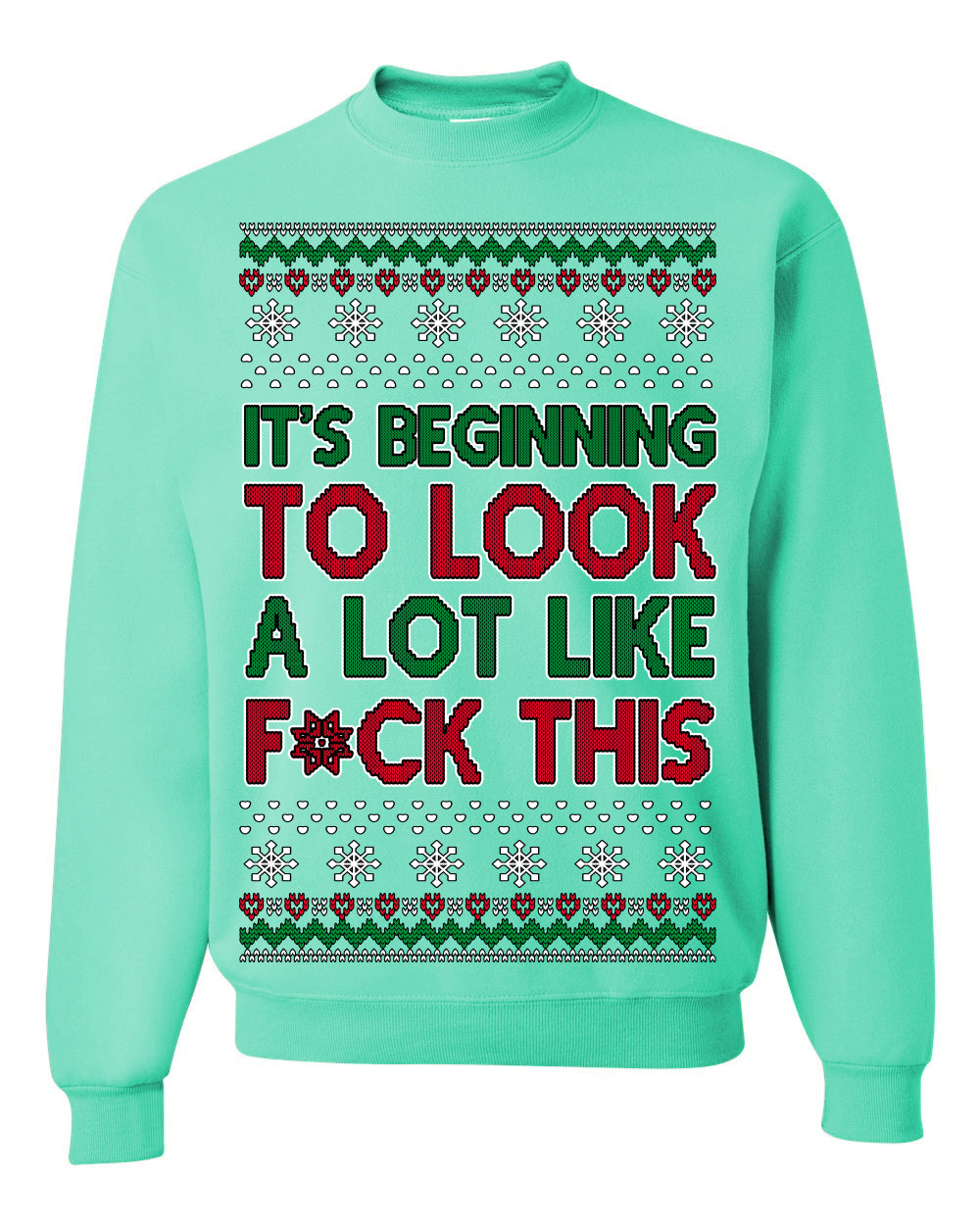 It's Beginning to Look a Lot Like F This Clean Funny Swear Curse Word Ugly Christmas Sweater Ugly Christmas Unisex Crewneck Sweatshirt