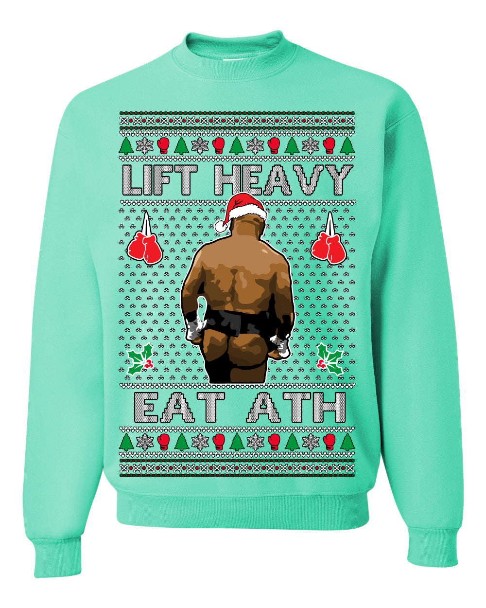 Lift Heavy Eat Ath Merry Chrithmith, Mike Tyson Butt Viral Weightlifting Lifting Boxing Fight Meme Men Women Funny Ugly Christmas Sweater Ugly Christmas Unisex Crewneck Sweatshirt