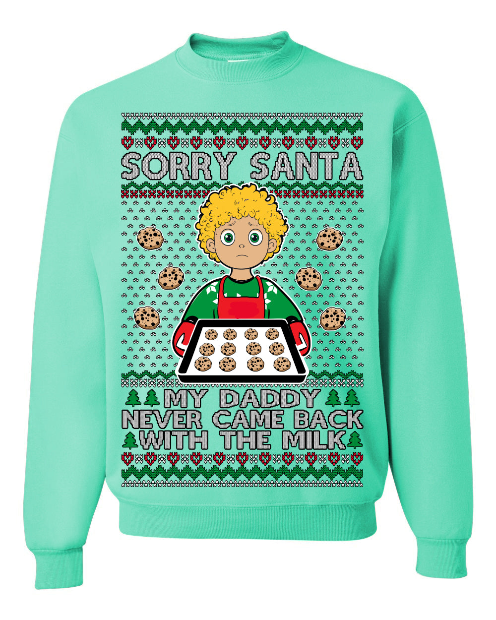 Sorry Santa Dad Never Came Back With Milk, Funny Viral Daddy Left Sad Kid Meme Ugly Christmas Sweater Ugly Christmas Unisex Crewneck Sweatshirt