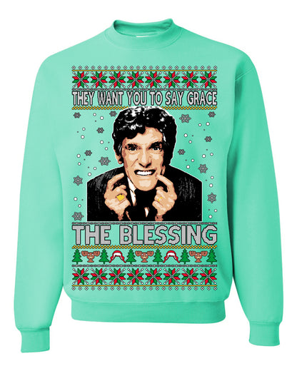 They Want You to Say Grace The Blessing, Fiunny Uncle Louis Classic Holiday 80s Xmas Movies Ugly Christmas Sweater Ugly Christmas Unisex Crewneck Sweatshirt