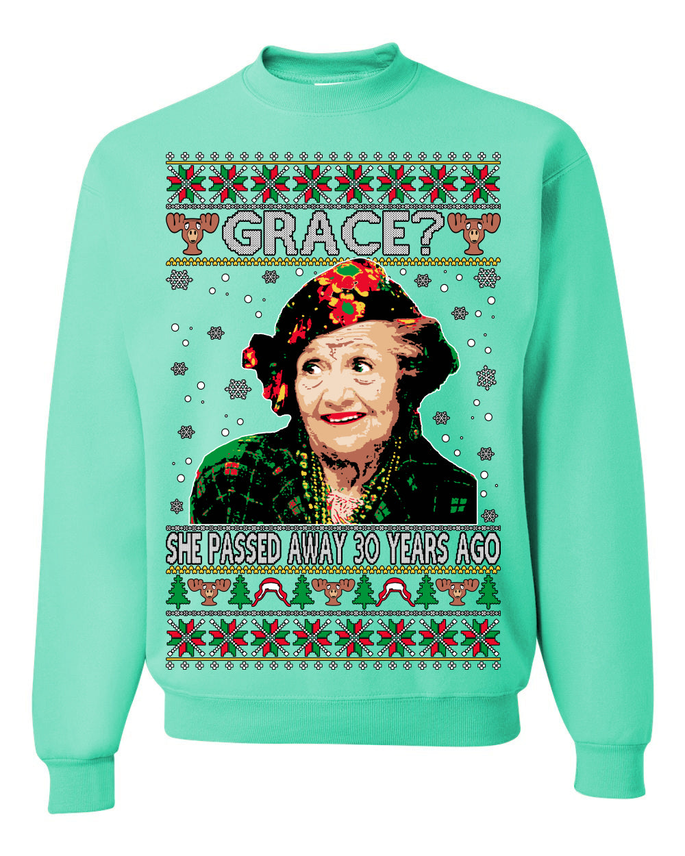 Grace She Passed Away 30 Years Ago, Funny Aunt Bethany Classic Holiday 80s Xmas Movies Ugly Christmas Sweater Ugly Christmas Unisex Crewneck Sweatshirt