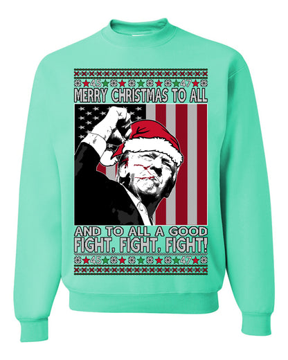 Merry Christmas to All, to All a Good Fight | Santa Xmas President Donald Trump, 45 47, Funny Political Ugly Christmas Sweater Ugly Christmas Unisex Crewneck Sweatshirt