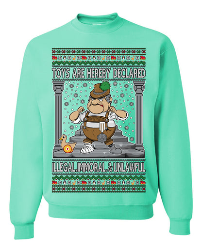 Toys Are Hereby Declared Illegal Immoral  Unlawful, Funny Classic 1970 Xmas Movie Quote Character Santa Claus Comin to Town, Ugly Christmas Sweater Ugly Christmas Unisex Crewneck Sweatshirt