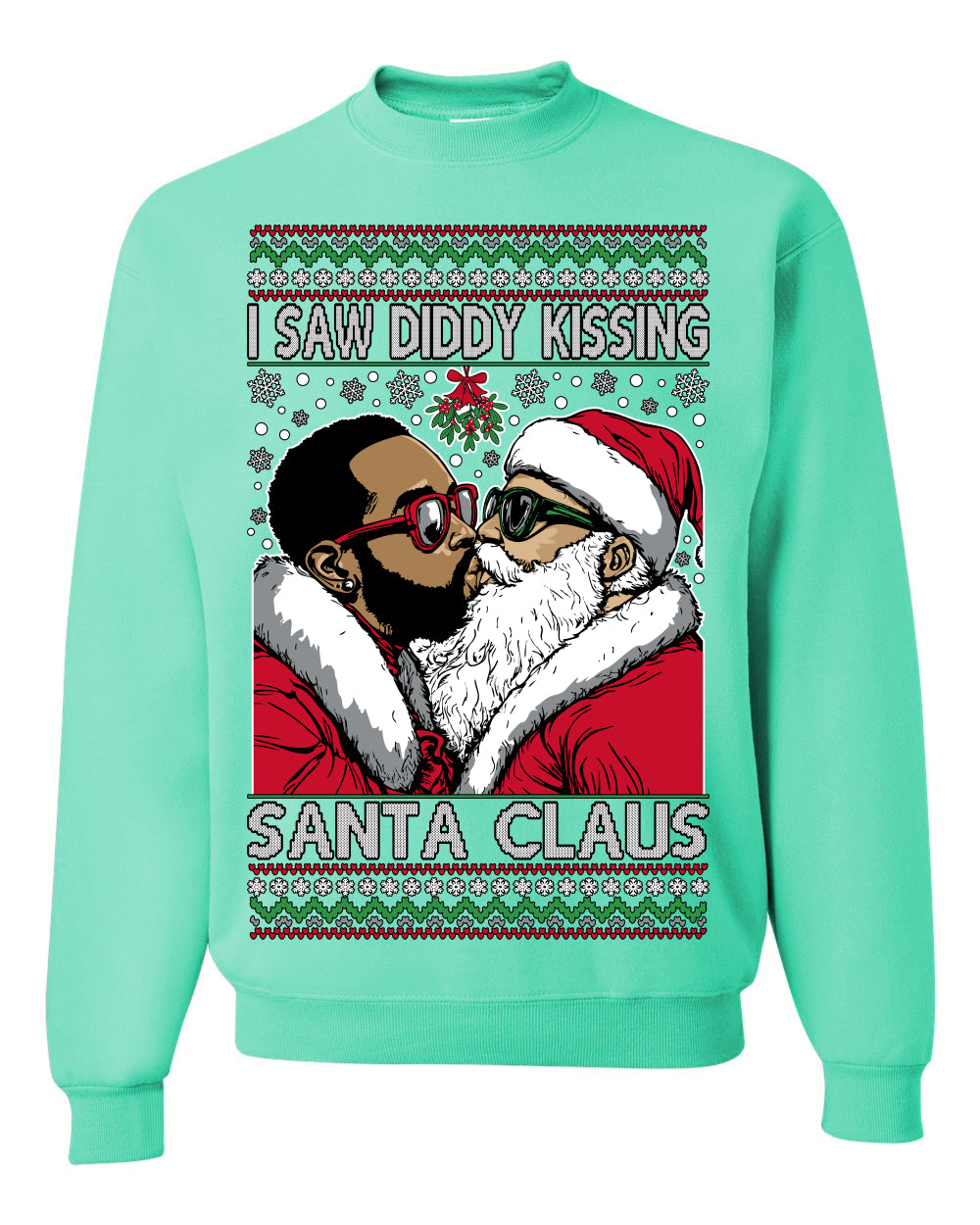 I Saw Diddy Kissing Santa Claus, Funny Party Viral Music Baby Oil Diddler Meme, Ugly Christmas Sweater Ugly Christmas Unisex Crewneck Sweatshirt