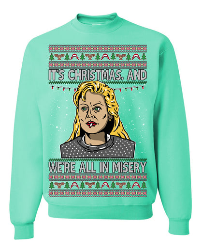 It's Christmas and We're All In Misery Funny Ellen Christmas Vacation Classic 80s Movie Xmas Ugly Christmas Sweater Ugly Christmas Unisex Crewneck Sweatshirt