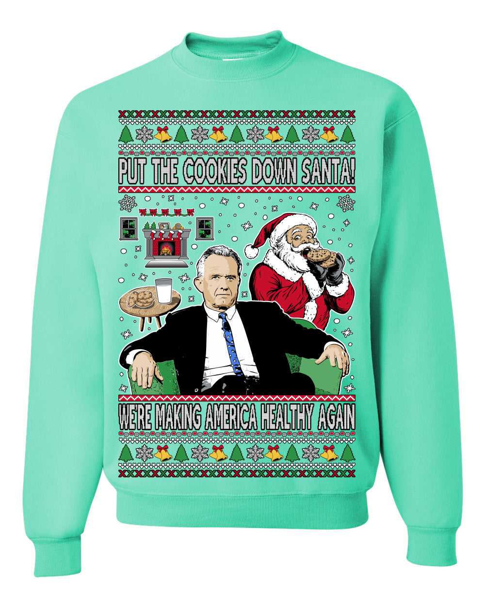 Put the Cookies Down Santa! Make America Healthy Again RFK, Funny Republican Xmas MAGA Gift Trump Ugly Christmas Sweater Ugly Christmas Unisex Crewneck Sweatshirt
