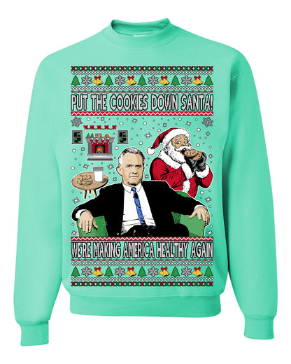 Put the Cookies Down Santa! Make America Healthy Again RFK, Funny Republican Xmas MAGA Gift Trump Ugly Christmas Sweater Ugly Christmas Unisex Crewneck Sweatshirt