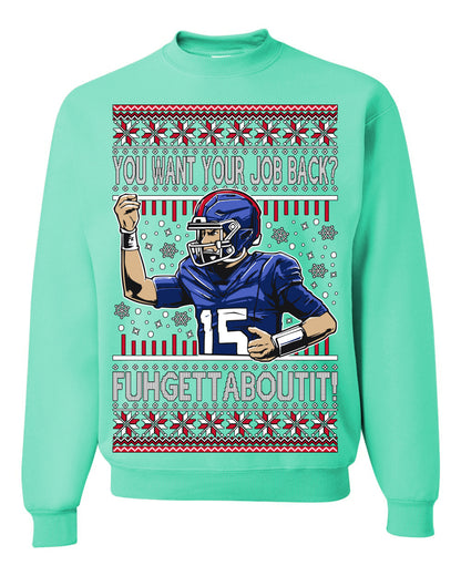Want Your Job Back? Fuhgettaboutit Tommy Cutlets New York Sports QB Fantasy Sports Ugly Christmas Sweater Ugly Christmas Unisex Crewneck Sweatshirt