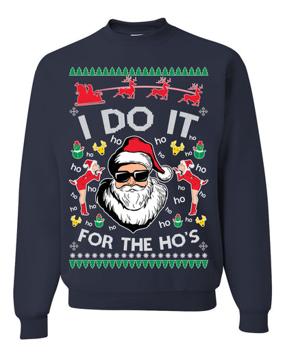 I Do It for the Hos Funny Santa Claus, Xmas Winter Holiday Classic Elves Presents Ugly Christmas Sweater Ugly Christmas Unisex Crewneck Sweatshirt
