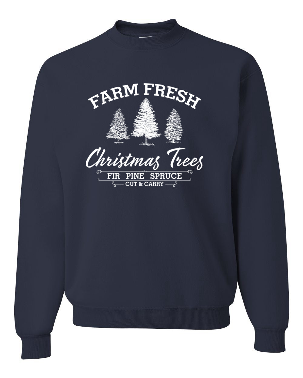 Farm Fresh Christmas Trees Classic White Design | Fir Pine Sprice, Cut and Carry, Classic Vintage Winter Holiday Tree Logo Ugly Christmas Unisex Crewneck Sweatshirt