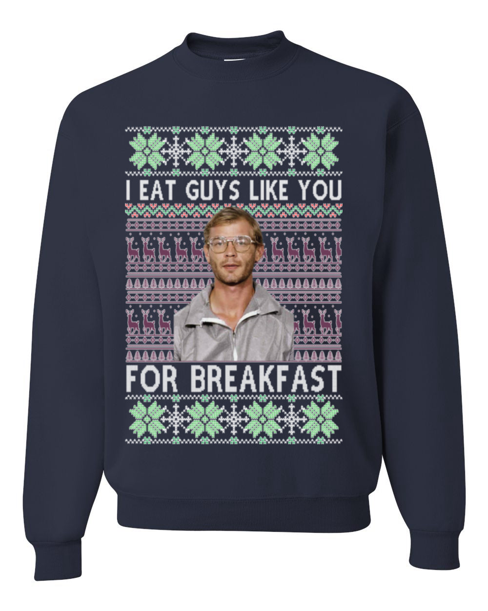 I Eat Guys Like You For Breakfast, Funny Viral Dahmer Horror Movie TV Show, Serial Killer Ugly Christmas Sweater Ugly Christmas Unisex Crewneck Sweatshirt