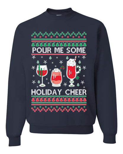 Pour Me Some Holiday Cheer, Funny Cocktail Wine Beer Alcohol Candy Cane Mixed Drinks Bar Crawl, Ugly Christmas Sweater Ugly Christmas Unisex Crewneck Sweatshirt