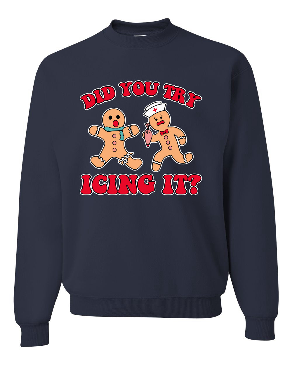 Did You Try Icing It? Funny Cute Gingerbread Doctor, Desert Cookies Ginger Bread Ugly Christmas Unisex Crewneck Sweatshirt