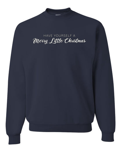 Have Yourself a Merry Little Christmas | Classic Script Winter Holiday Party, Holidays Ugly Christmas Unisex Crewneck Sweatshirt