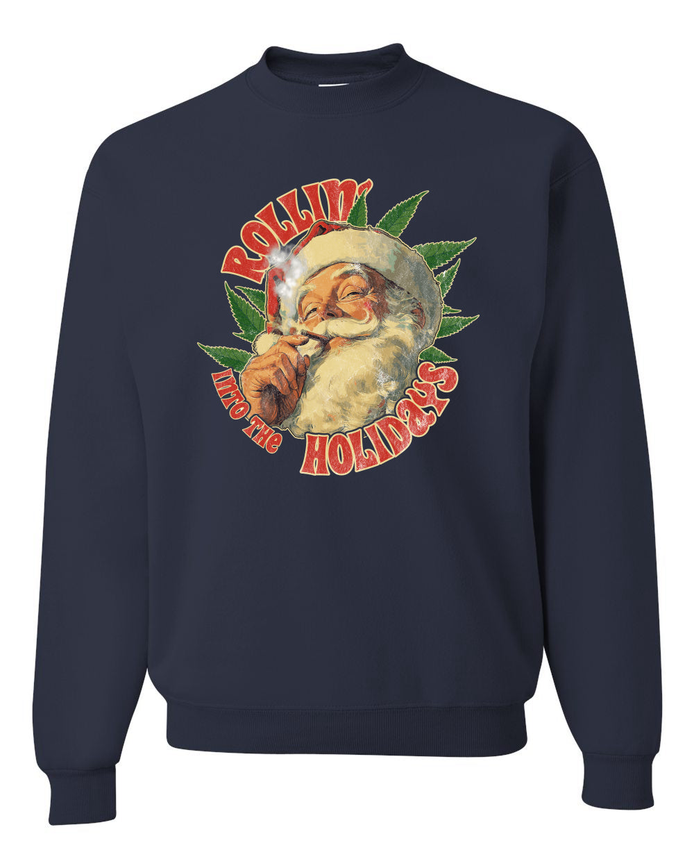Rollin Into the Holidays | Funny Santa Claus Smoking Weed THC Marijuana Joint Fan  Ugly Christmas Unisex Crewneck Sweatshirt