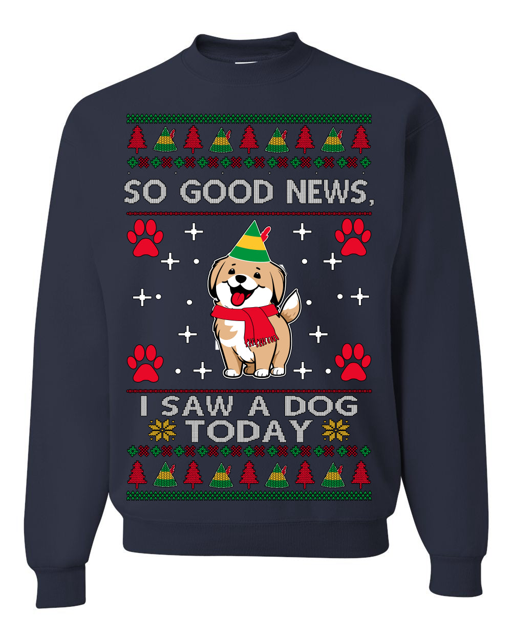 Good News I Saw a Dog Today | Funny Cute Dogs Meme, Ugly Christmas Sweater Crewneck Sweatshirt Ugly Christmas Unisex Crewneck Sweatshirt