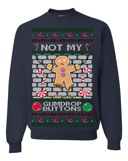 Not My Gumdrop Buttons, Funny Classic 2000s Kid Teen Movie Quote, Ugly Christmas Sweater Ugly Christmas Unisex Crewneck Sweatshirt