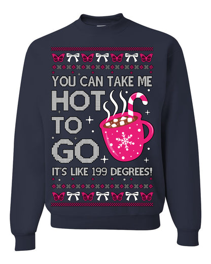 You Can Take Me Hot to Go, Hot Cocoa Viral Midwest Princess Dance Song Pop Music Merchandise Concert Tour Merch, Winter Xmas Ugly Christmas Sweater Ugly Christmas Unisex Crewneck Sweatshirt