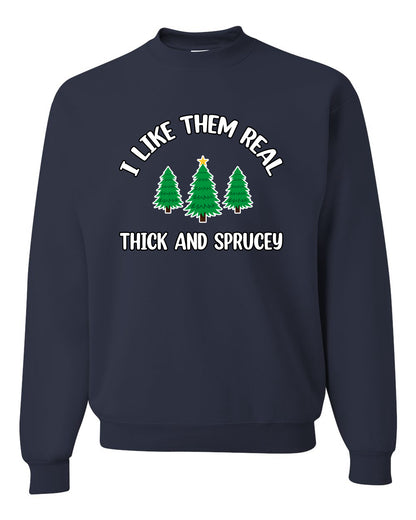 I Like Them Real Thick and Sprucy | Funny Christmas Tree Joke Hip Hop Song Lyrics Meme Ugly Christmas Unisex Crewneck Sweatshirt