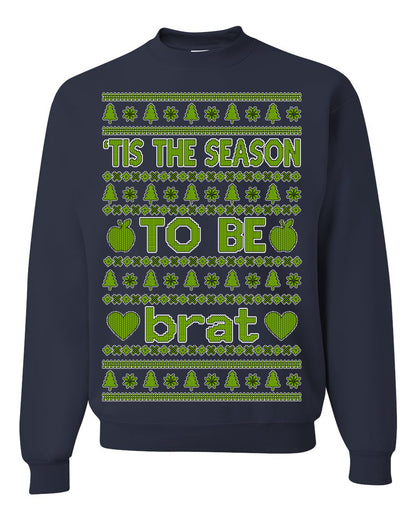 Tis the Season to Be Brat Green Text, Xmas Viral Meme Music Rave Concert Merch, Unisex Ugly Christmas Sweaters for Women Men Ugly Christmas Unisex Crewneck Sweatshirt