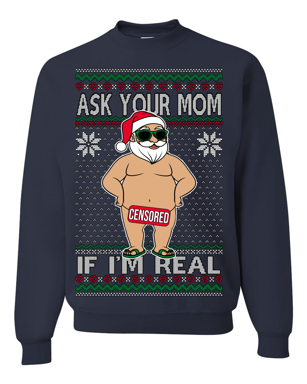 Ask Your Mom If I'm Real Funny, Funny Dirty Inappropriate Censored Santa Claus, Ugly Christmas Sweater Ugly Christmas Unisex Crewneck Sweatshirt