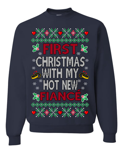 First Christmas With My Hot New Fiance, Classic Just Married Winter Holiday Newlywed Fiancee Marriage Wedding, Ugly Christmas Sweater Ugly Christmas Unisex Crewneck Sweatshirt