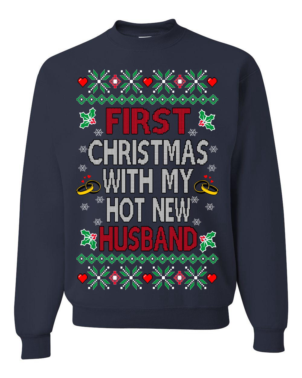 First Christmas With My Hot New Husband, Classic Just Married Winter Holiday Newlywed Fiancee Marriage Wedding,  Ugly Christmas Sweater Ugly Christmas Unisex Crewneck Sweatshirt