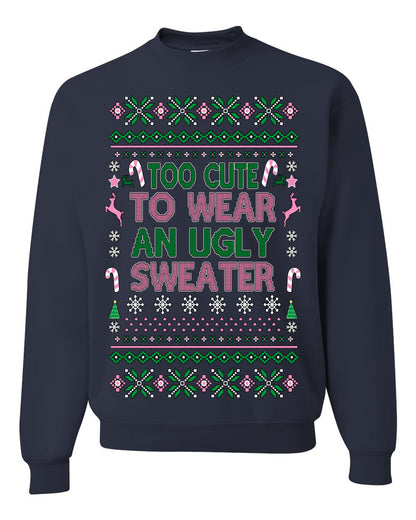 Too Cute to Wear an Ugly Sweater, Funny Classic Pink Candy Cane Reindeer Cute Diva Girl Xmas, Ugly Christmas Sweater Ugly Christmas Unisex Crewneck Sweatshirt