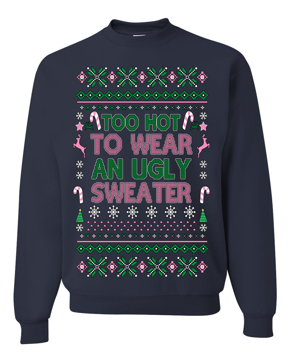 Too Hot to Wear an Ugly Sweater, Funny Pink Candy Cane Cut Diva Girl Reindeer Xmas, Ugly Christmas Sweater Ugly Christmas Unisex Crewneck Sweatshirt