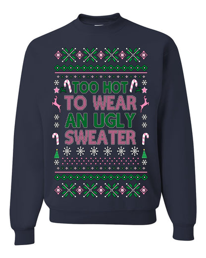 Too Hot to Wear an Ugly Sweater, Funny Pink Candy Cane Cut Diva Girl Reindeer Xmas, Ugly Christmas Sweater Ugly Christmas Unisex Crewneck Sweatshirt