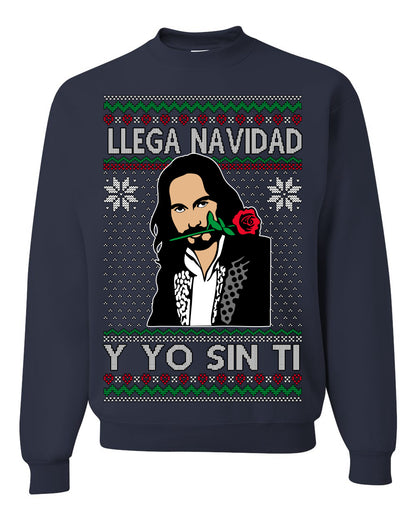 Llega Navidad Y Yo Sin Ti Christmas Is Coming, Marco Mexican Pop Star Mexico Music Michoacán Ugly Christmas Sweater Ugly Christmas Unisex Crewneck Sweatshirt