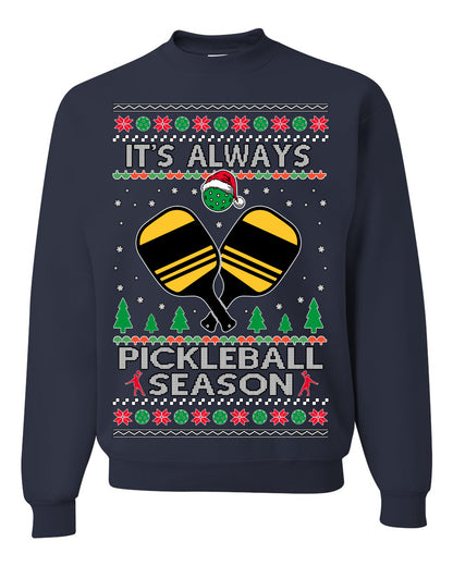 It's Always Pickleball Season, Funny Pickle Ball Enthusiast Paddles Ball Trendy Popular Milennial Sports Fan, Ugly Christmas Sweater Ugly Christmas Unisex Crewneck Sweatshirt