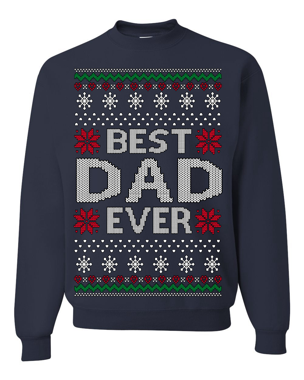 Best Dad Ever Classic Xmas Winter Holidays Ugly Christmas Sweater Ugly Christmas Unisex Crewneck Sweatshirt