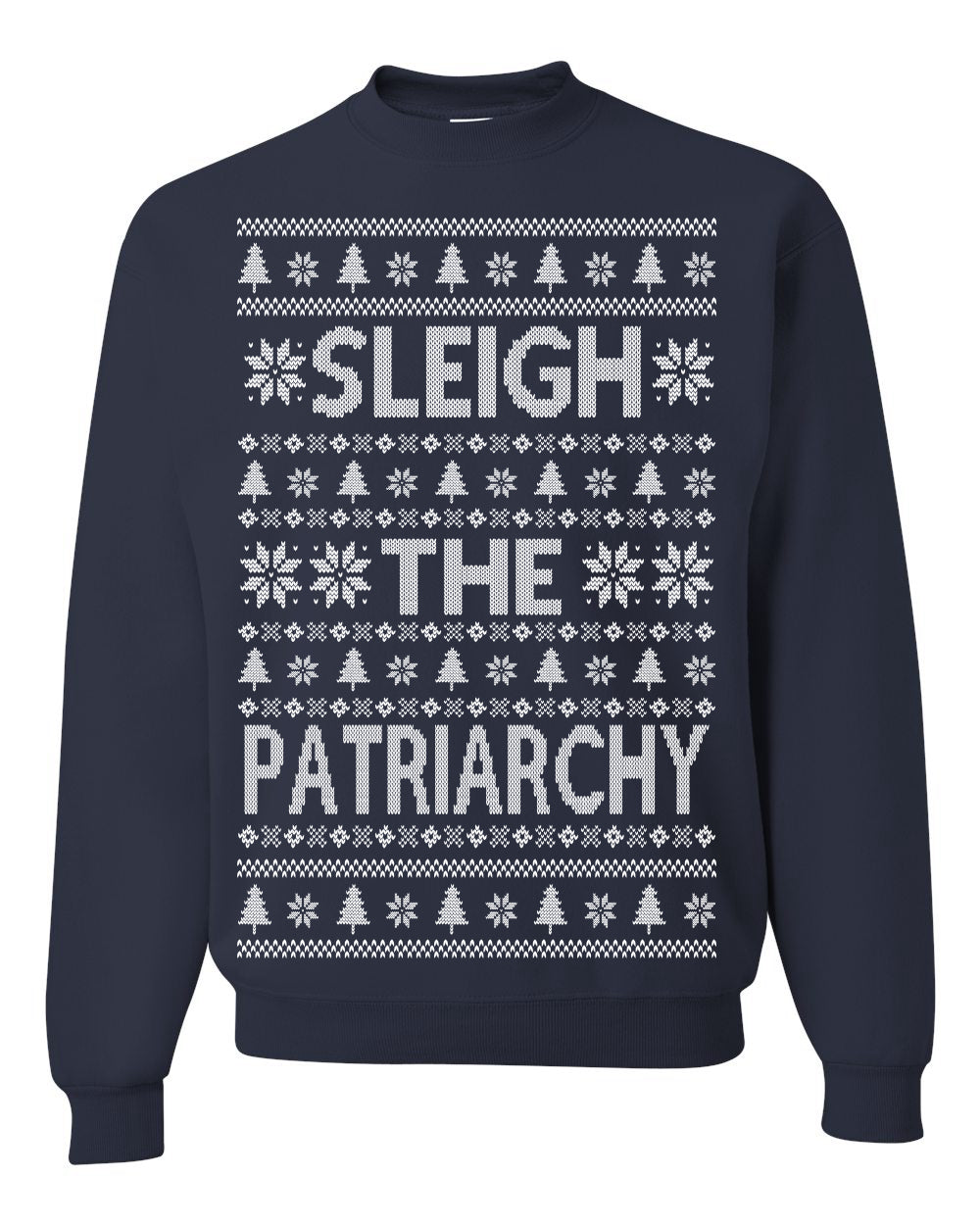 Sleigh the Patriarchy Funny Feminist Middle Class Meme Ugly Christmas Sweater Ugly Christmas Unisex Crewneck Sweatshirt
