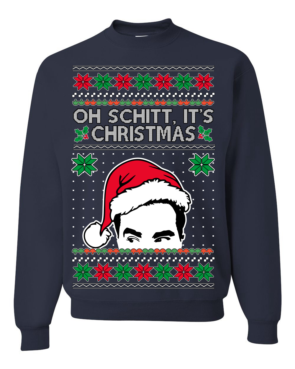 Oh Schitt It's Christmas Funny David TV Show Sitcom Ugly Christmas Sweater Ugly Christmas Unisex Crewneck Sweatshirt