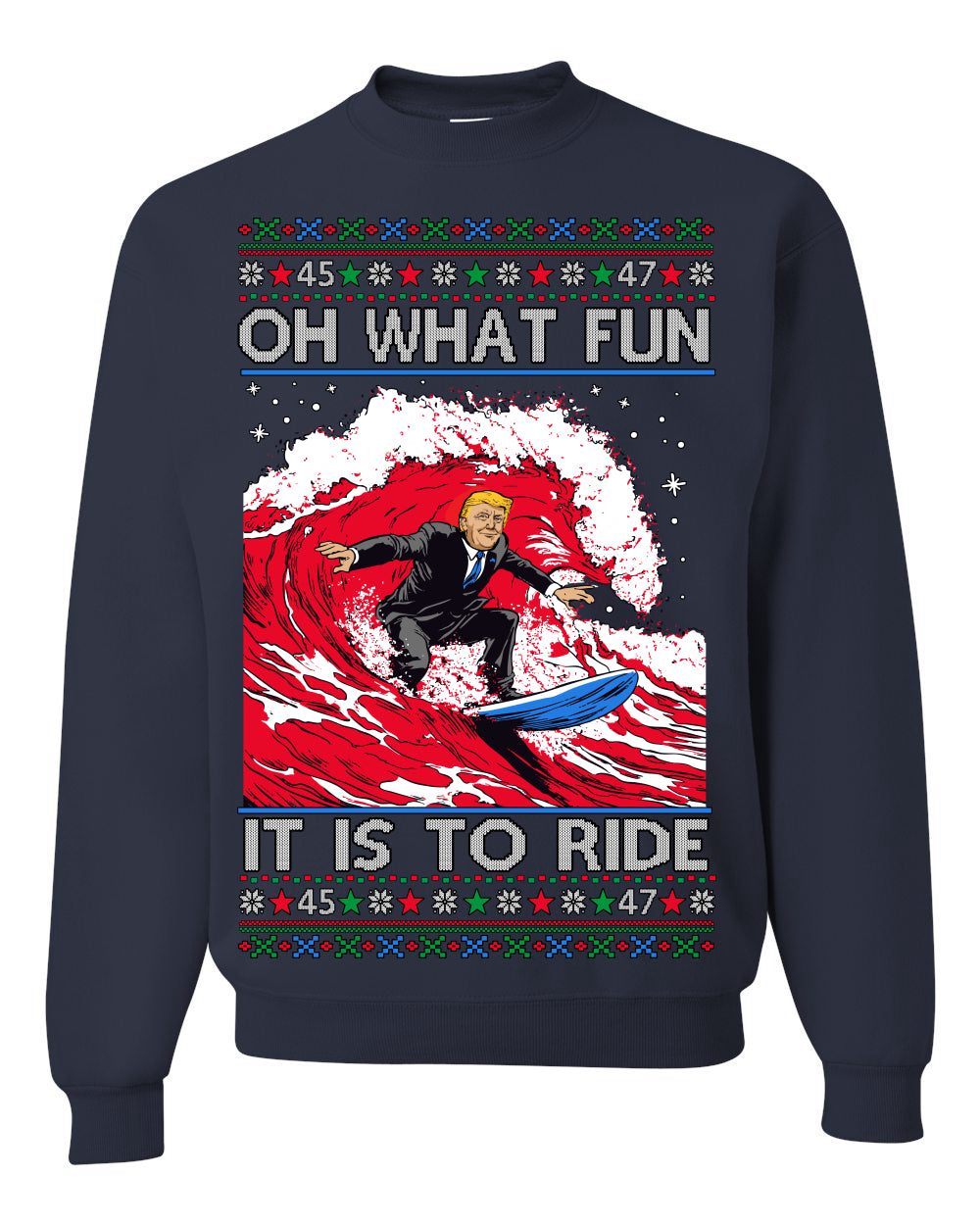 Oh What Fun It Is to Ride, Donald Trump MAGA Election Red Wave Landslide, Gift for Republicans Conservatives Ugly Christmas Sweater Ugly Christmas Unisex Crewneck Sweatshirt
