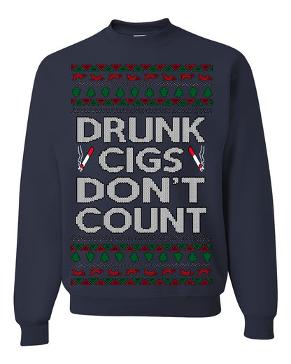 Drunk Cigs Don't Count Funny Cigarette Smoker Cig Ugly Christmas Sweater Ugly Christmas Unisex Crewneck Sweatshirt