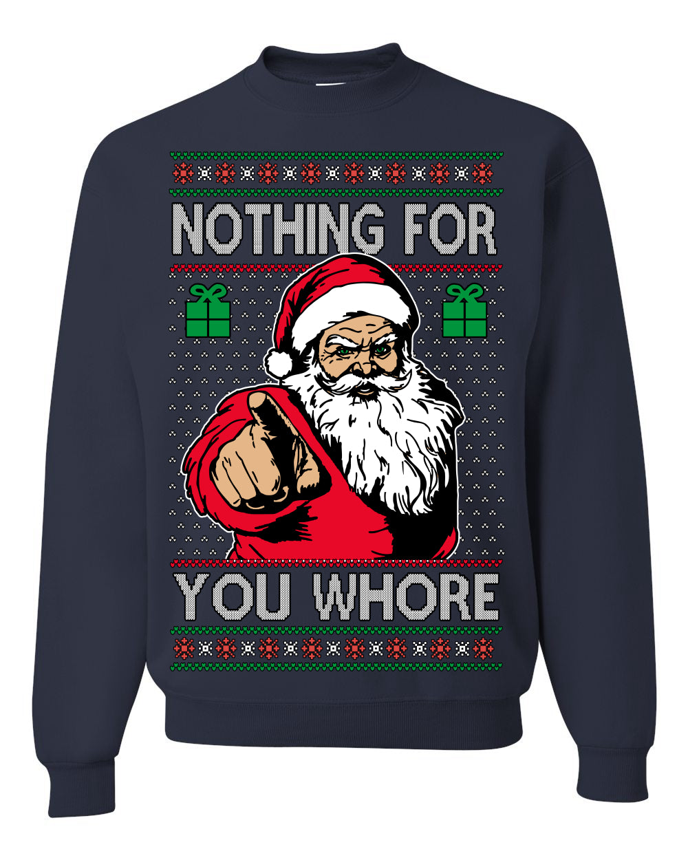 Nothing For You Whore Funny Vulgar Santa Claus Ugly Christmas Sweater Ugly Christmas Unisex Crewneck Sweatshirt