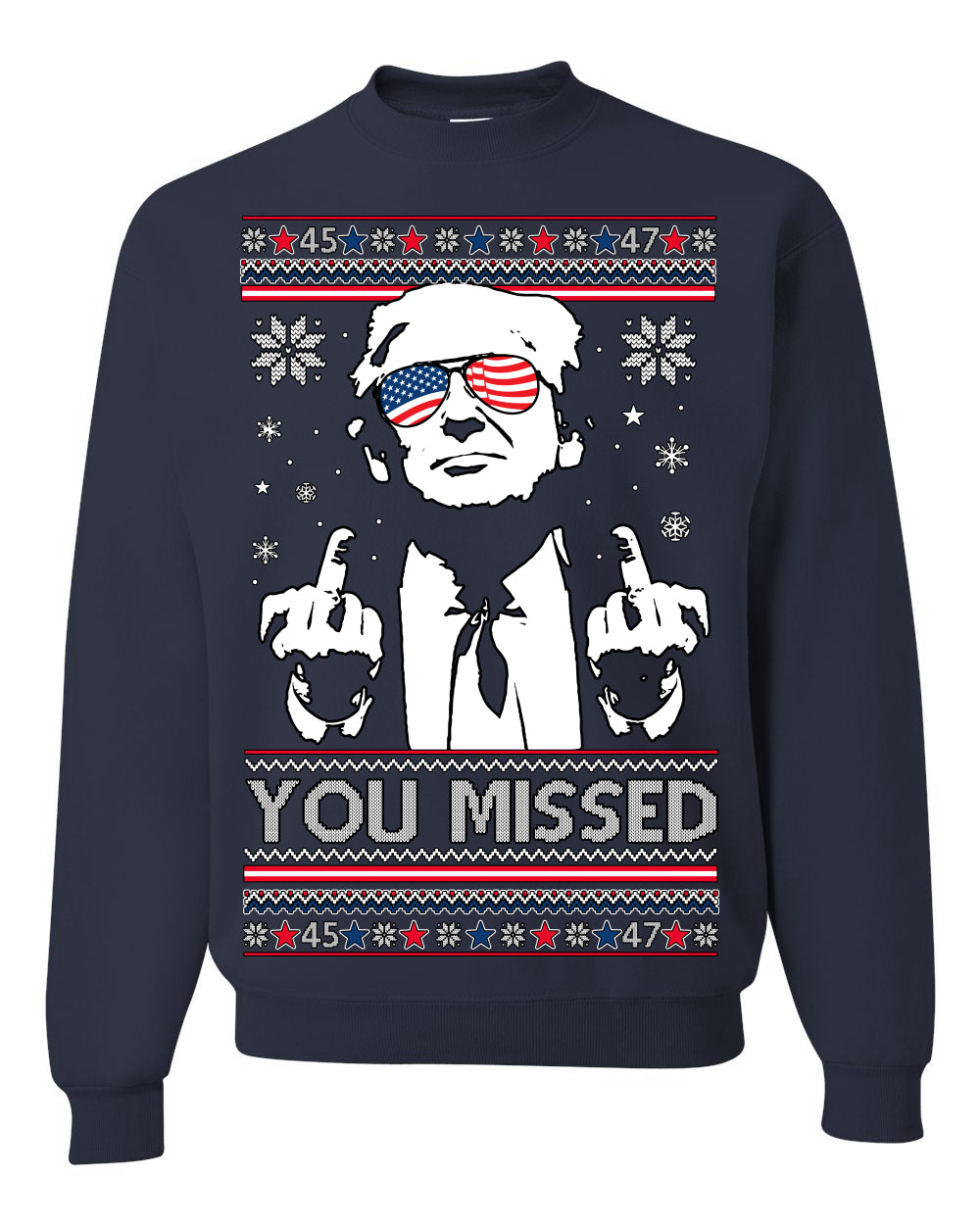 You Missed Funny 45 47 President Trump Shot USA Glasses, 47th USA President of the United States, Gift for Republicans Conservatives Ugly Christmas Sweater Ugly Christmas Unisex Crewneck Sweatshirt