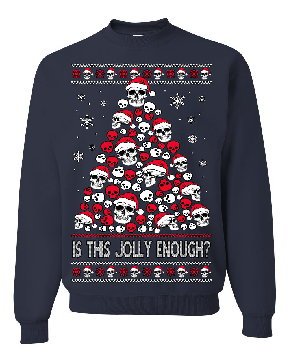 Is This Jolly Enough? Skeleton Halloween Xmas Skull Christmas Tree Ugly Christmas Sweater Ugly Christmas Unisex Crewneck Sweatshirt