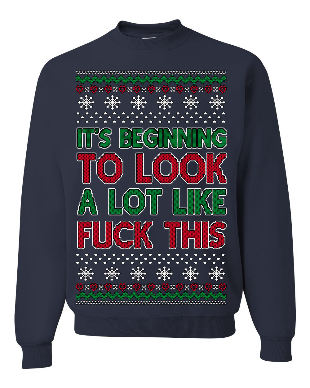 It's Beginning to Look a Lot Like Fuck This Funny Vulgar Swear Curse Words Ugly Christmas Sweater Ugly Christmas Unisex Crewneck Sweatshirt