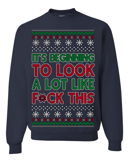 It's Beginning to Look a Lot Like F This Clean Funny Swear Curse Word Ugly Christmas Sweater Ugly Christmas Unisex Crewneck Sweatshirt