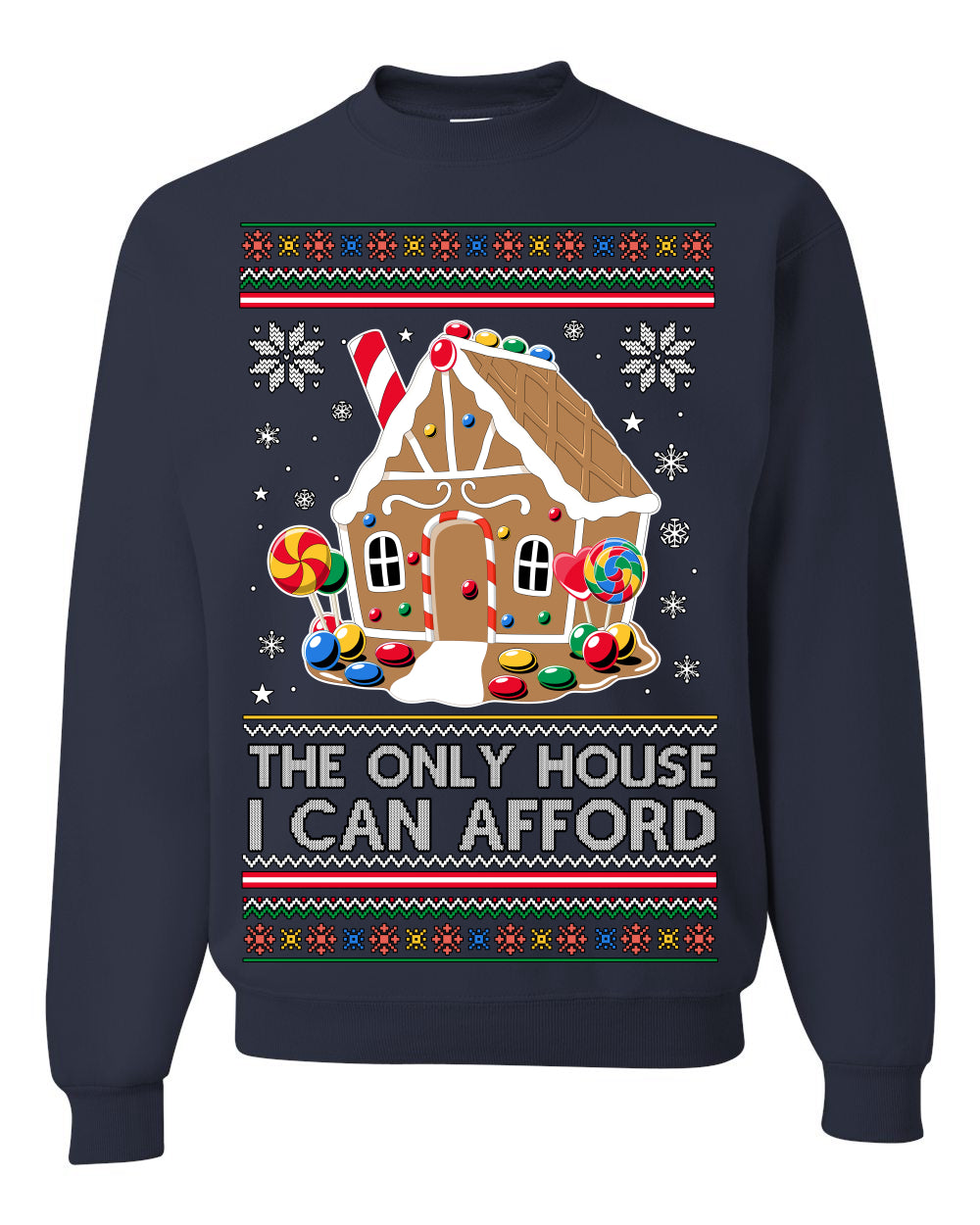 The Only House I Can Afford, Funny Viral Millennial Economy Market Retirement Meme Ugly Christmas Sweater Ugly Christmas Unisex Crewneck Sweatshirt