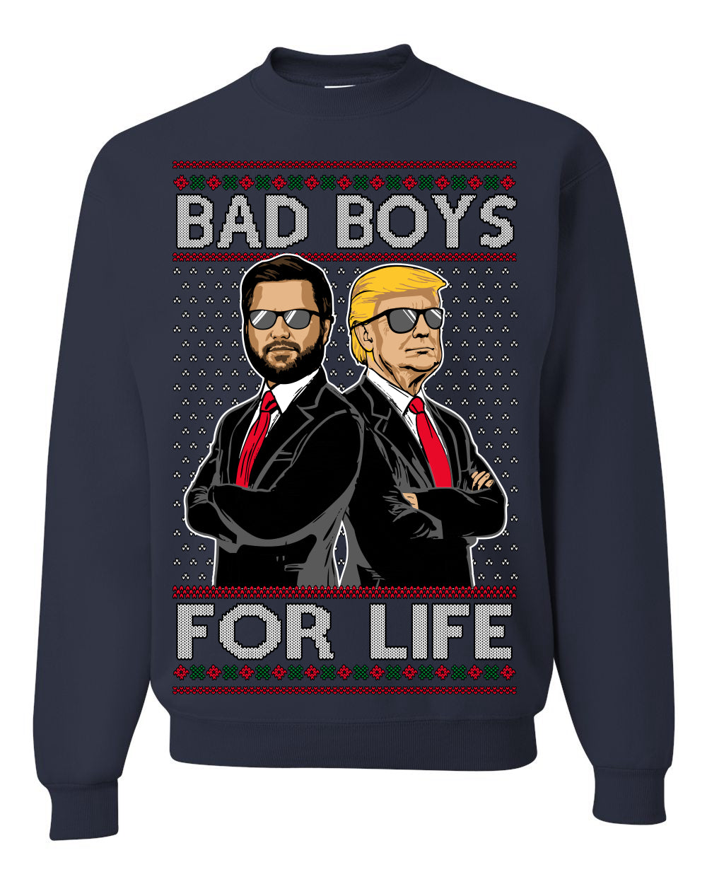 Bad Boys for Life Donald Trump JD Vance, MAGA Make America Great Again 2024, 90s Comedy Movie Parody Ugly Christmas Sweater Ugly Christmas Unisex Crewneck Sweatshirt